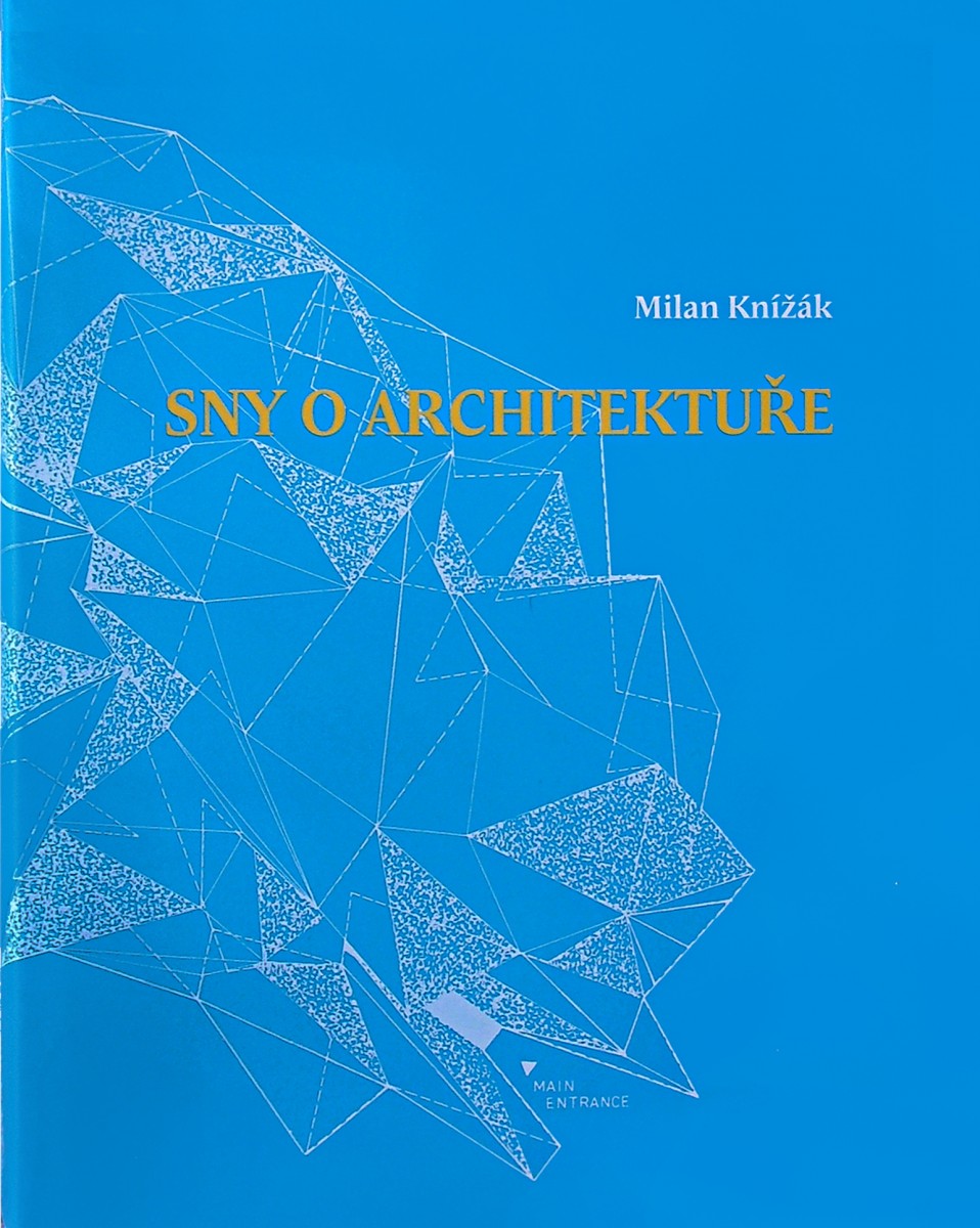 Sny o architektuře; Šmíra-print s.r.o., Ostrava,2012; 1250 Kč